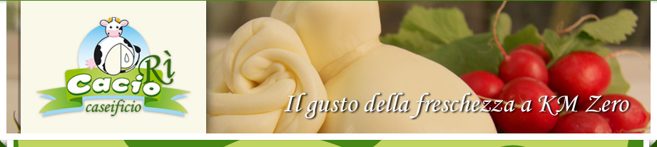 CACIOR&Igrave; - Il gusto della freschezza a km zero