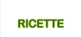 RICETTE